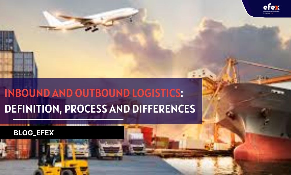 Inbound and Outbound Logistics: Definition, Process and Differences