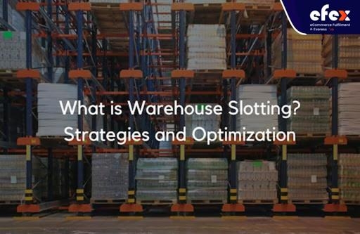 What is Warehouse Slotting? Strategies and Optimization