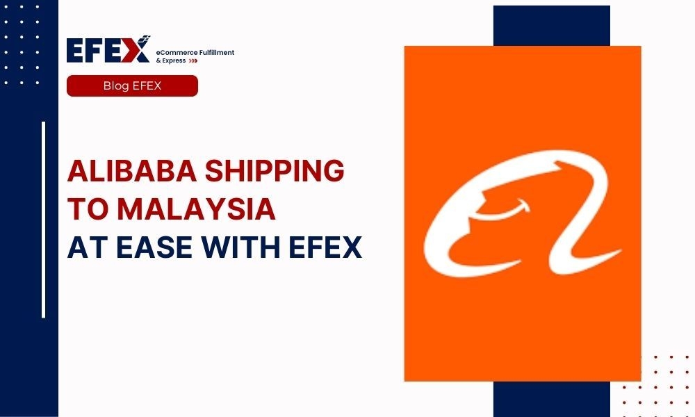 Alibaba Shipping to Malaysia at Ease with EFEX