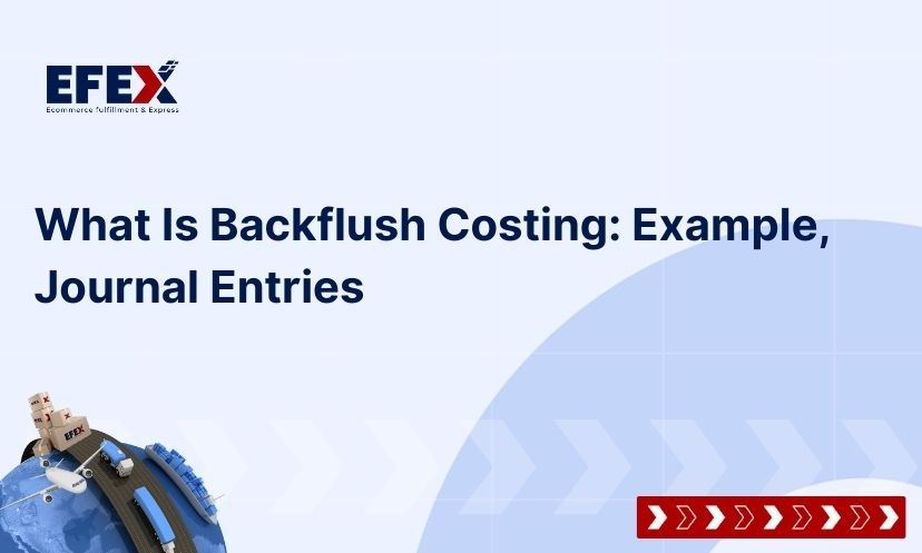 What Is Backflush Costing: Example, Journal Entries