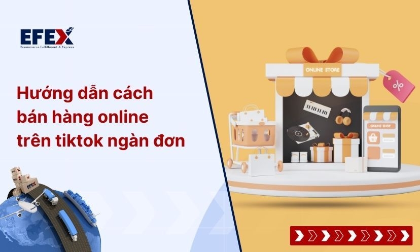 Hướng dẫn cách bán hàng online trên TikTok ngàn đơn