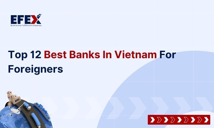 Top 12 Best Banks In Vietnam For Foreigners 