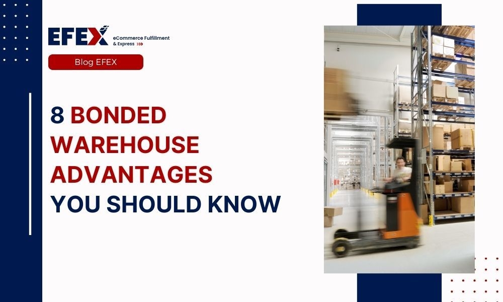 8 Bonded Warehouse Advantages You Should Know