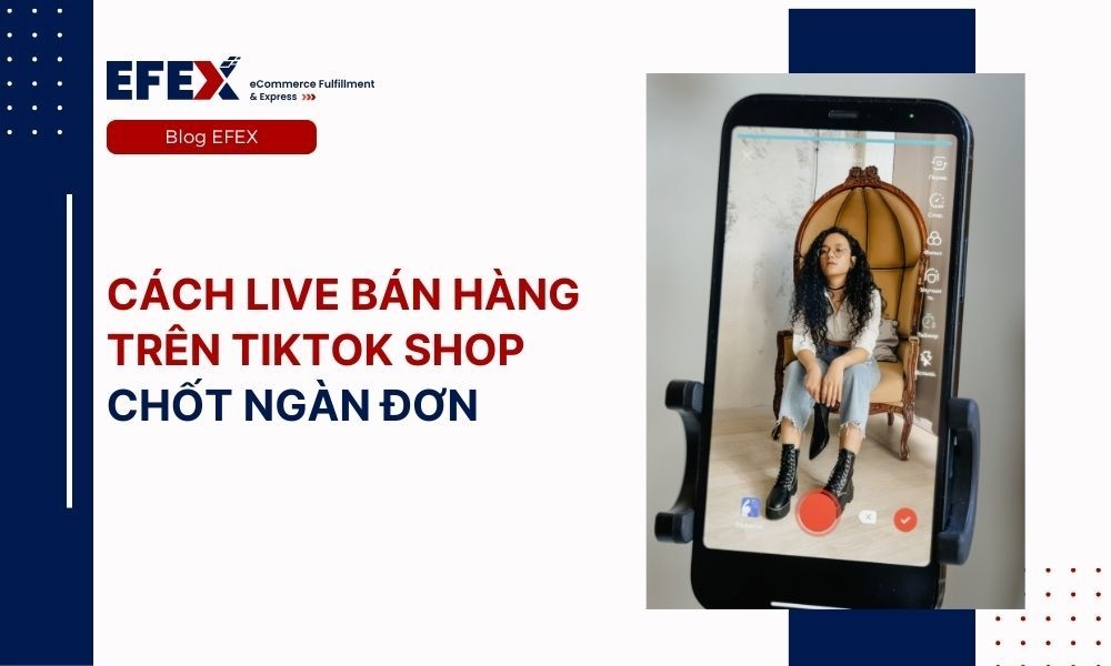 Cách live bán hàng trên Tiktok shop chốt ngàn đơn