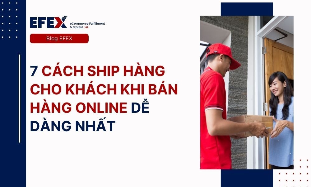 7 cách ship hàng cho khách khi bán hàng online tiết kiệm nhất