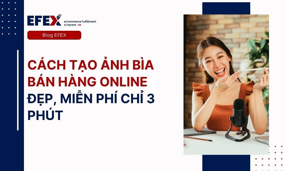 Cách tạo ảnh bìa bán hàng Online miễn phí, đẹp chỉ 3 phút