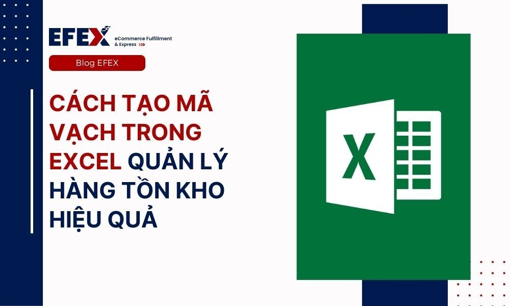 Cách tạo mã vạch trong Excel quản lý hàng tồn kho hiệu quả