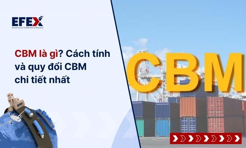 CBM là gì? Cách tính và quy đổi CBM chi tiết nhất