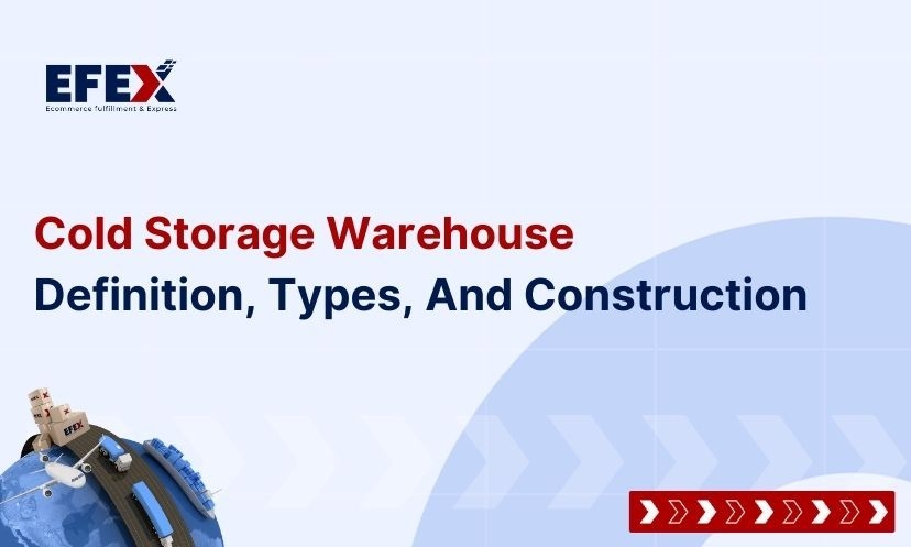 Cold Storage Warehouse: Definition, Types, And Construction