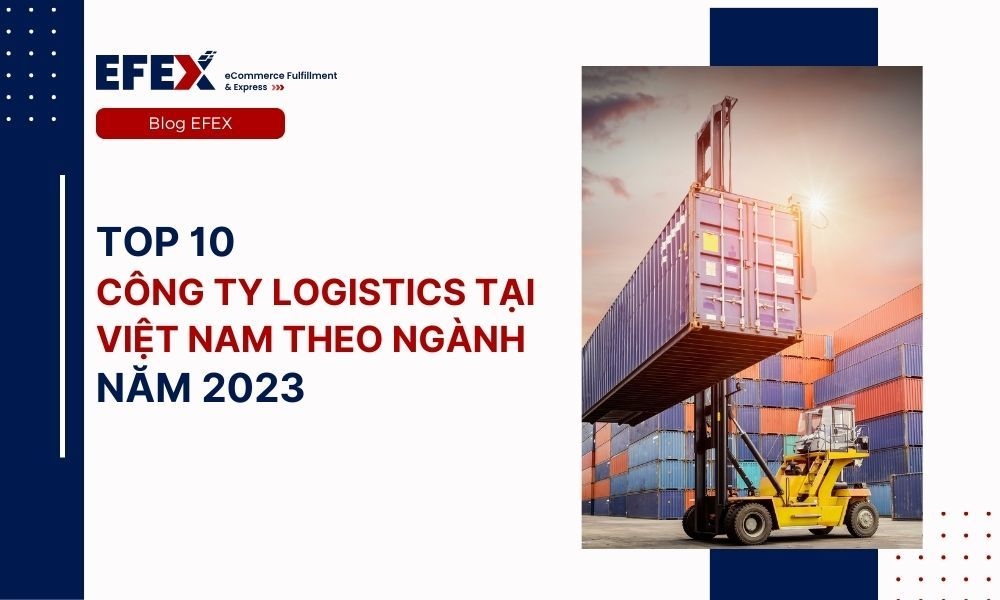 Top 10 công ty logistics tại Việt Nam theo ngành năm 2023