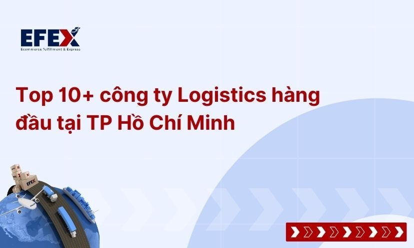 Top 10+ công ty Logistics hàng đầu tại TP Hồ Chí Minh