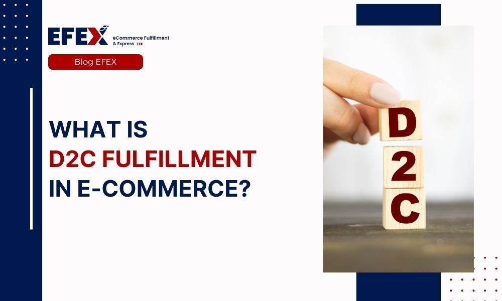 What is D2C Fulfillment in E-commerce? - EFEX