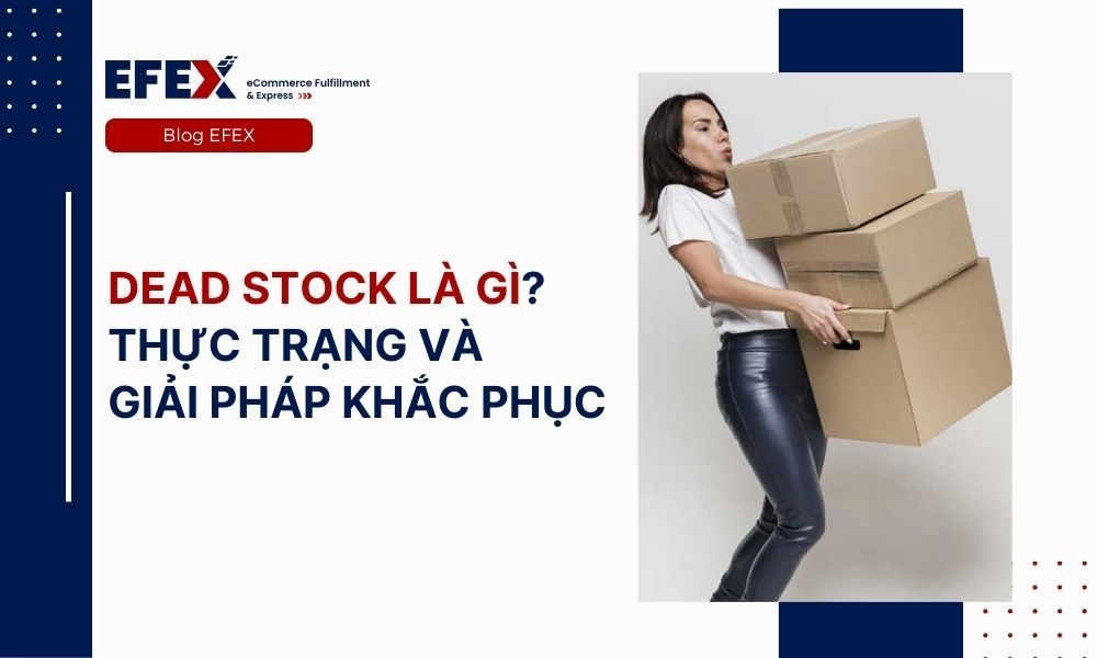 Dead Stock là gì? Thực trạng và giải pháp khắc phục