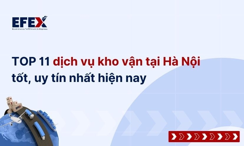 TOP 11 dịch vụ kho vận tại Hà Nội tốt, uy tín nhất hiện nay