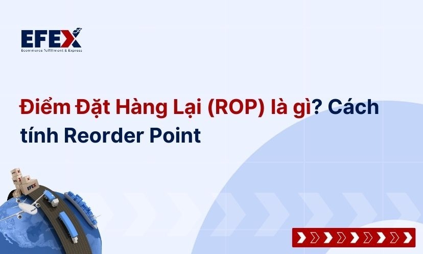 Điểm Đặt Hàng Lại (ROP) là gì? Cách tính Reorder Point