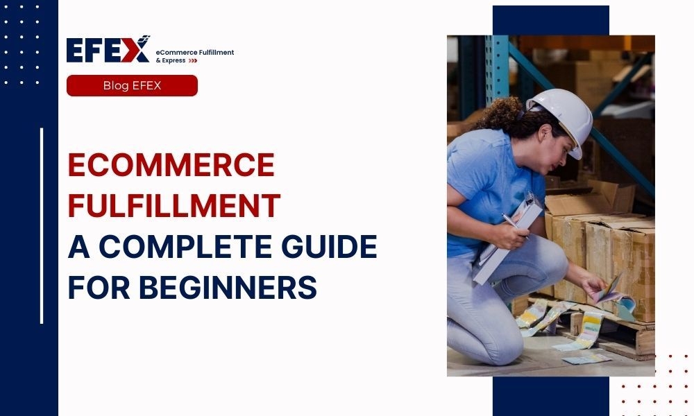 Ecommerce Fulfillment: A complete guide for beginners