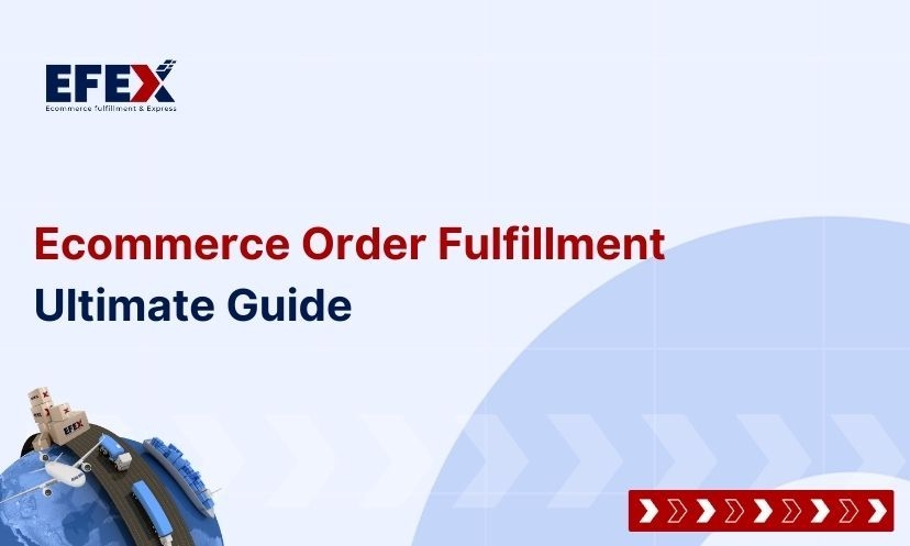 Ecommerce Order Fulfillment: Ultimate Guide