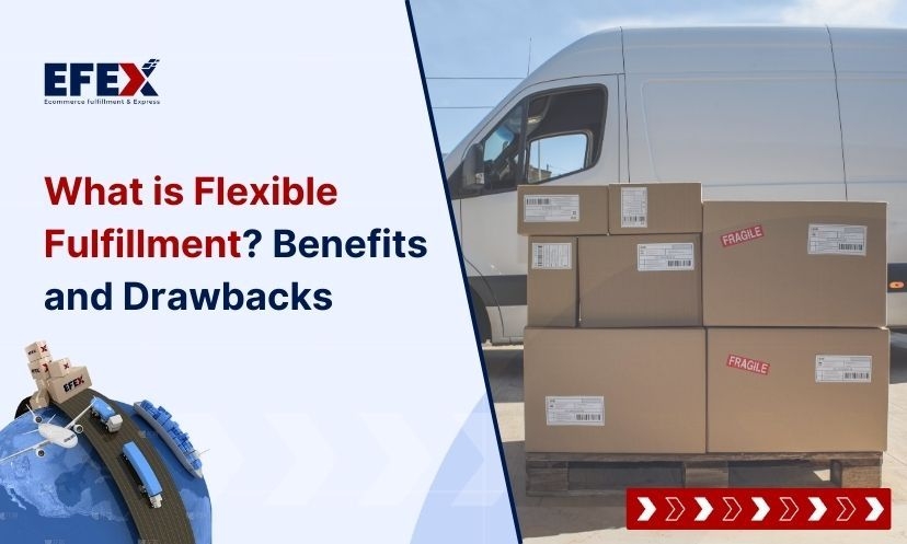 What Is Flexible Fulfillment? Benefits And Drawbacks