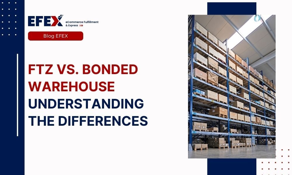 FTZ vs. Bonded Warehouse: Understanding the Differences