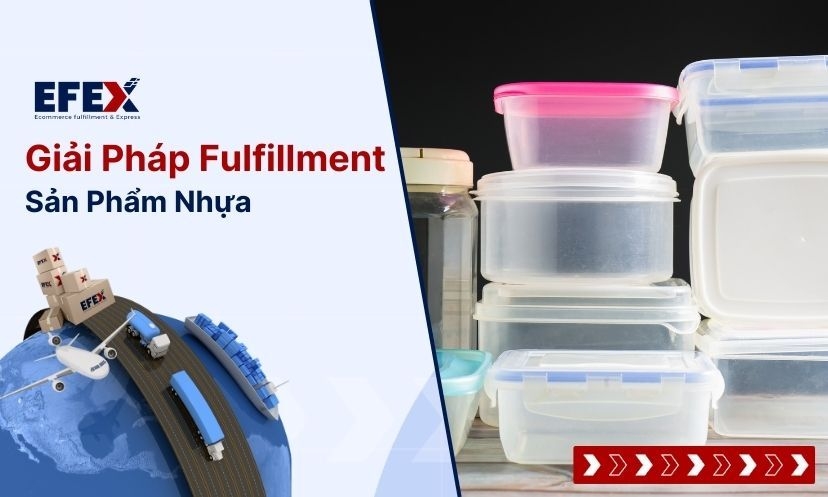 Giải Pháp Fulfillment Sản Phẩm Nhựa Và Bao Bì