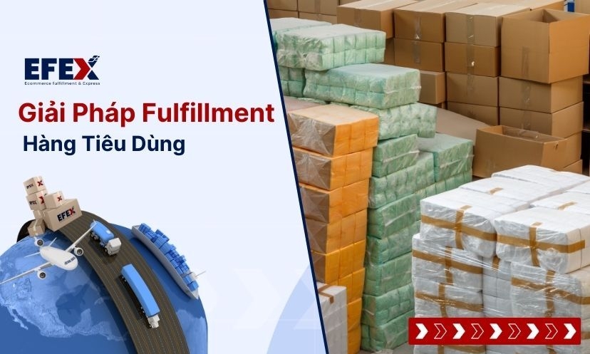 Giải Pháp Fulfillment Hàng Tiêu Dùng Hiệu Quả