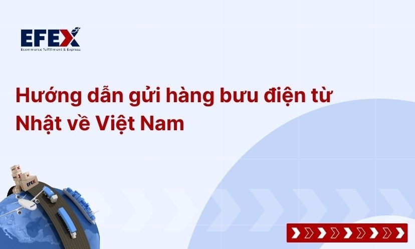 Hướng dẫn gửi hàng bưu điện từ Nhật về Việt Nam