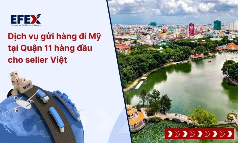 Dịch vụ gửi hàng đi Mỹ tại Quận 11 hàng đầu cho seller Việt