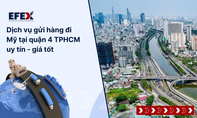 Dịch vụ gửi hàng đi Mỹ tại quận 4 TPHCM uy tín - giá tốt