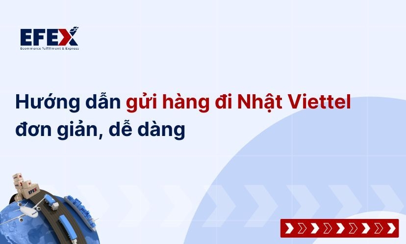 Hướng dẫn gửi hàng đi Nhật Viettel đơn giản, dễ dàng