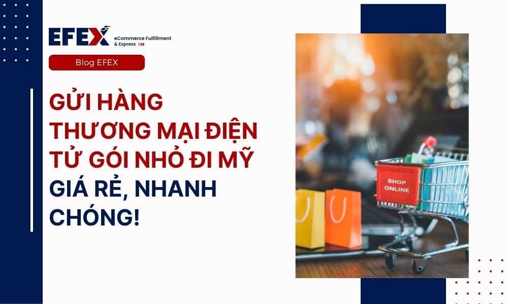 Gửi hàng thương mại điện tử gói nhỏ Epacket đi Mỹ giá rẻ, nhanh chóng!