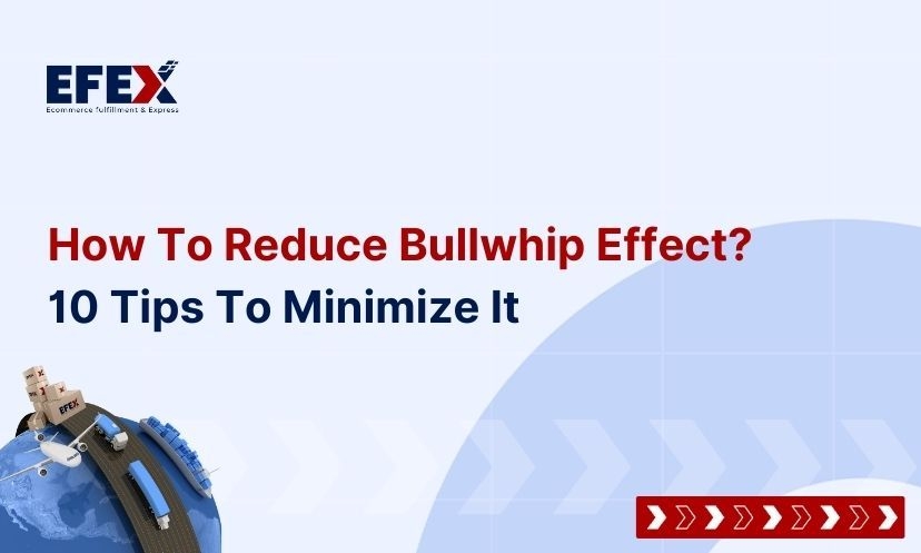 How To Reduce Bullwhip Effect? 10 Tips To Minimize