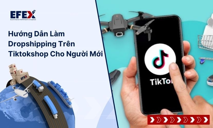 Dropshipping Trên Tiktok Shop | Hướng dẫn chi tiết từ A - Z