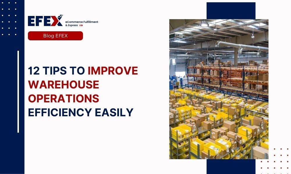 12 Tips to Improve Warehouse Operations Efficiency Easily