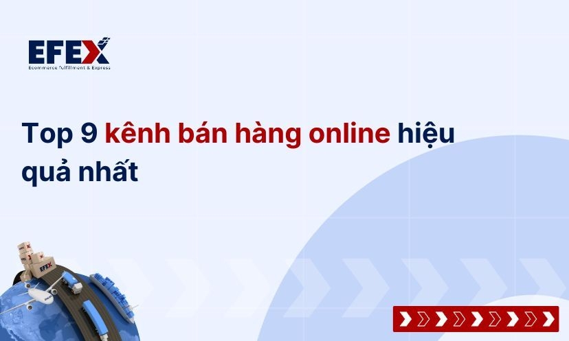Top 9 kênh bán hàng online hiệu quả nhất 2025