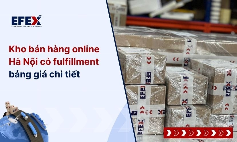 Kho Bán Hàng Online Hà Nội Có Fulfillment - Bảng Giá Chi Tiết