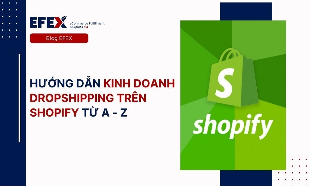 Hướng dẫn kinh doanh dropshipping trên Shopify từ A - Z
