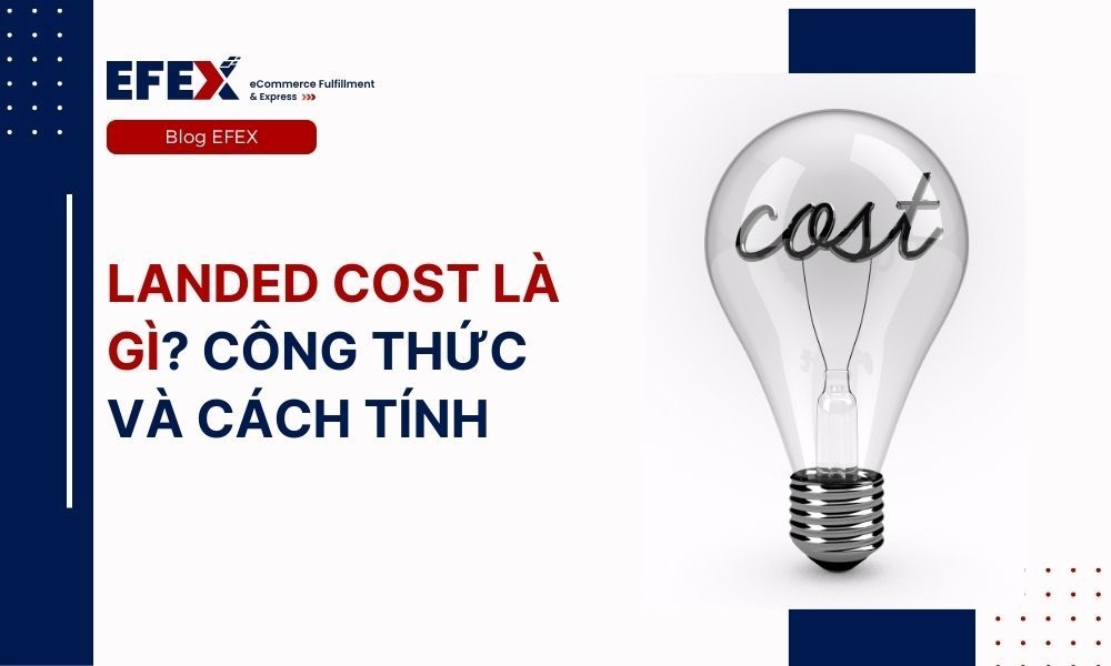 Landed Cost Là Gì? Công Thức Và Cách Tính