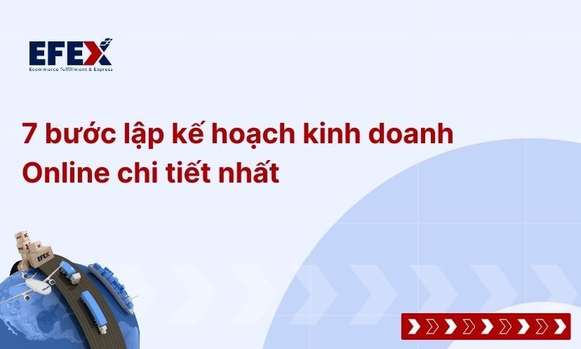 7 bước lập kế hoạch kinh doanh Online đầy đủ, chi tiết