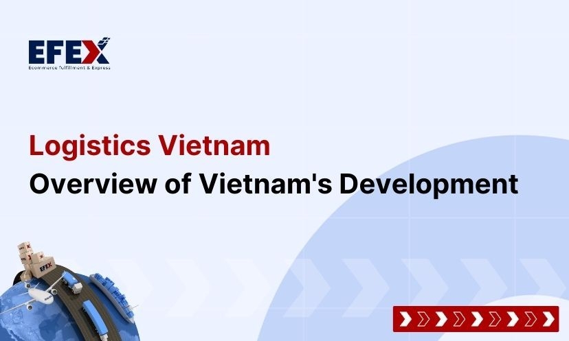 Logistics Vietnam: Overview of Vietnam's Development