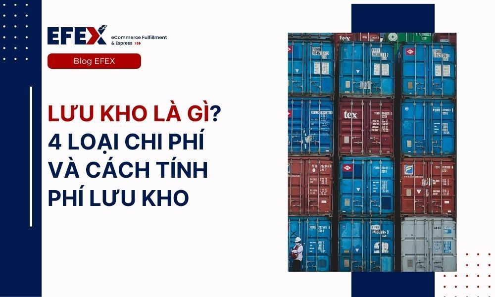 Lưu kho là gì? Các loại chi phí và cách tính phí lưu kho