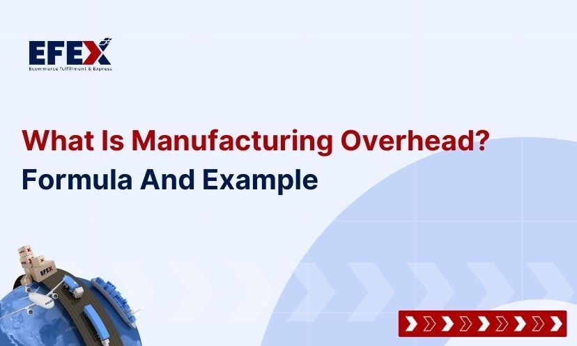 What Is Manufacturing Overhead? Formula And Example