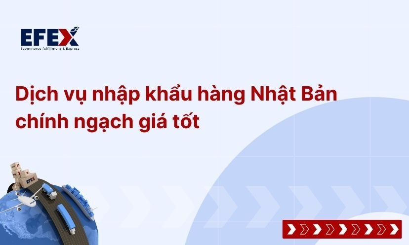 Dịch vụ nhập khẩu hàng Nhật Bản giá tốt năm 2024
