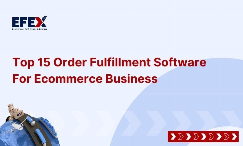 Top 15 Order Fulfillment Software For Ecommerce Business