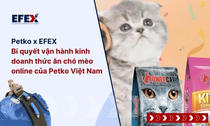 Bí quyết vận hành kinh doanh thức ăn chó mèo online của Petko Việt Nam: một EFEX lo bằng một kho người làm!