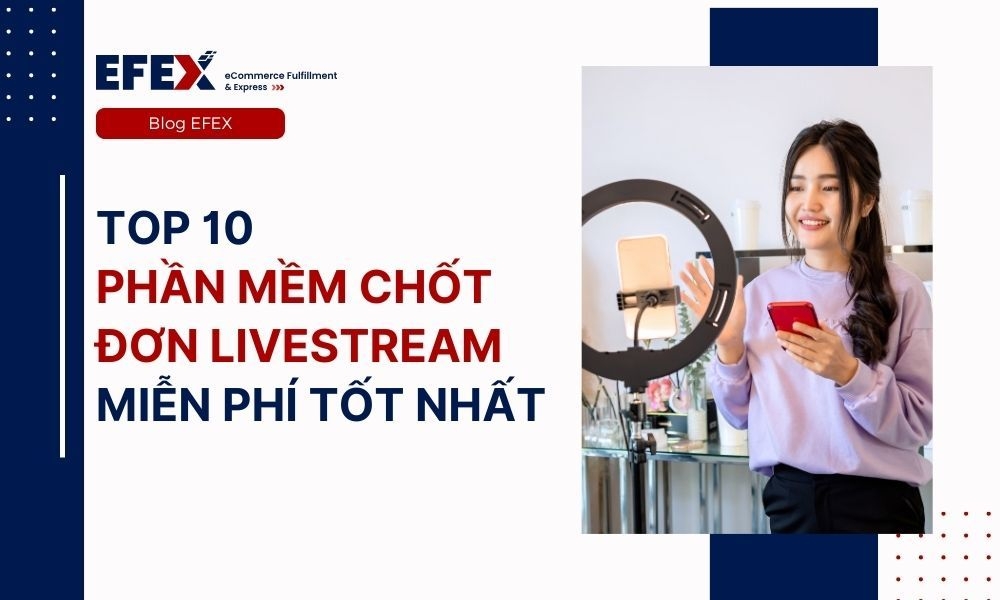 Top 10 phần mềm chốt đơn livestream miễn phí tốt nhất