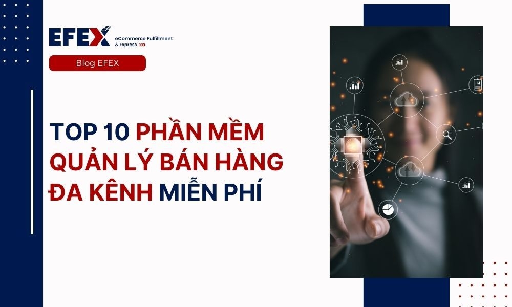 Top 10 phần mềm quản lý bán hàng đa kênh miễn phí, dễ sử dụng (2023)