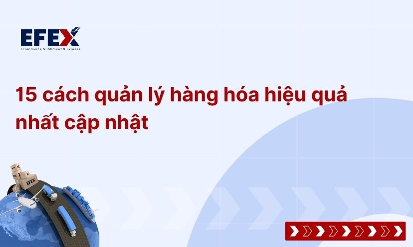 15 phương pháp quản lý hàng hóa tốt nhất