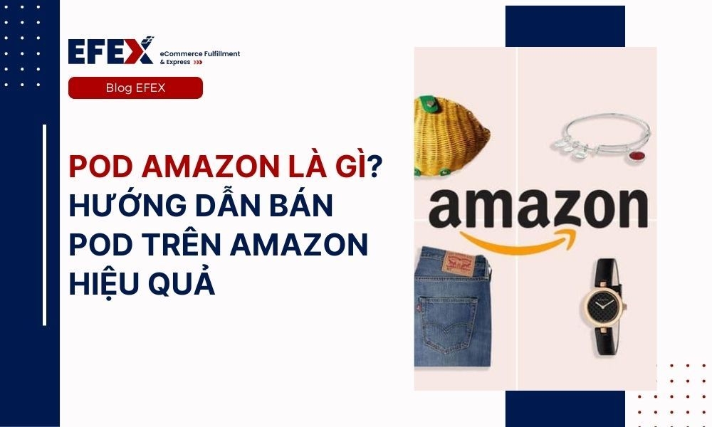 POD Amazon là gì? Hướng dẫn bán POD trên Amazon hiệu quả