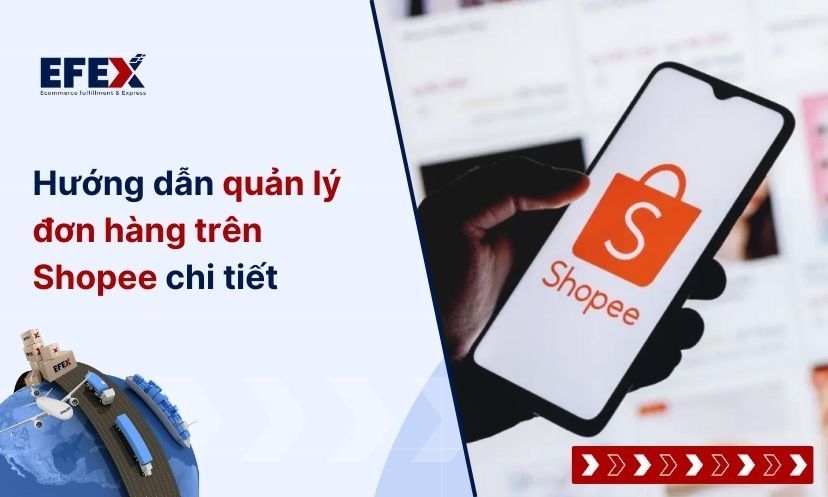 Hướng dẫn quản lý đơn hàng trên Shopee chi tiết cập nhật