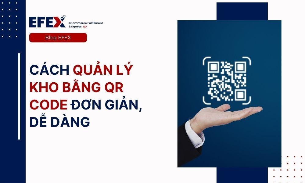 Quản lý kho bằng QR Code là gì? Lợi ích và thách thức